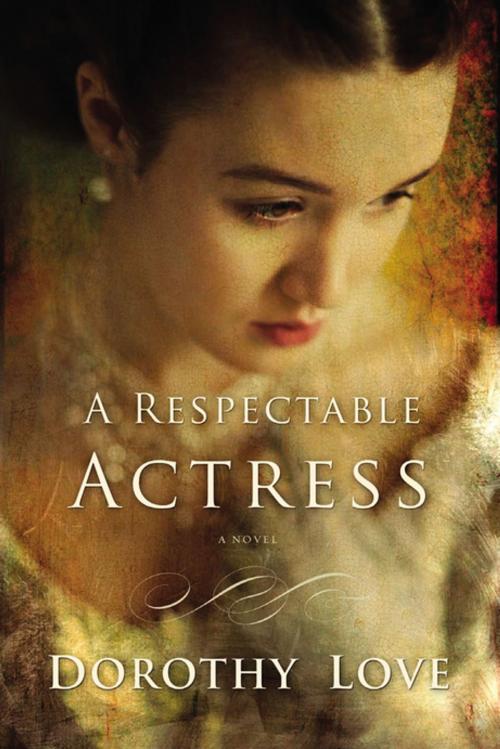 Cover of the book A Respectable Actress by Dorothy Love, Thomas Nelson