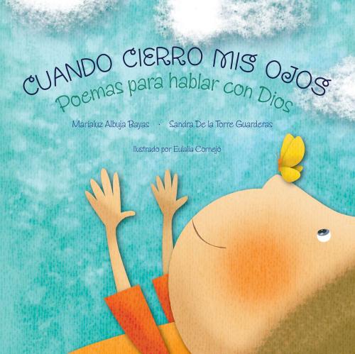 Cover of the book Cuando cierro mis ojos by Marialuz Albuja Bayas, Sandra De la Torre Guarderas, B&H Publishing Group