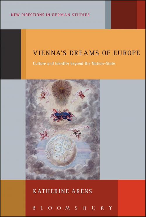 Cover of the book Vienna's Dreams of Europe by Professor Katherine Arens, Bloomsbury Publishing