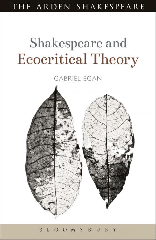 Cover of the book Shakespeare and Ecocritical Theory by Dr Gabriel Egan, Bloomsbury Publishing