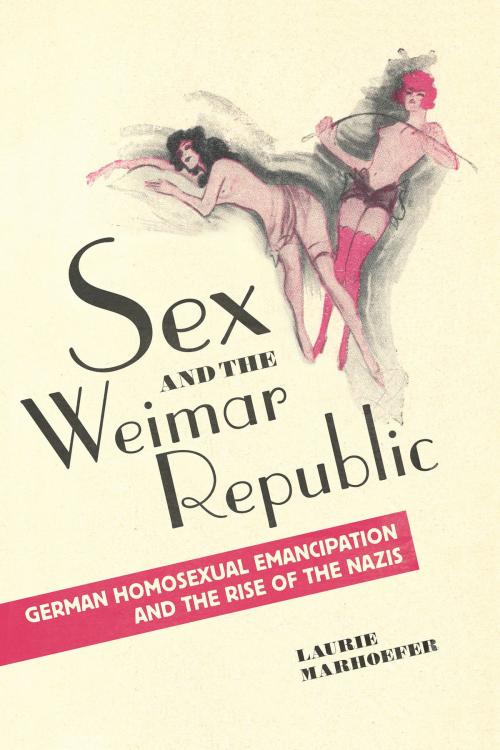 Cover of the book Sex and the Weimar Republic by Laurie Marhoefer, University of Toronto Press, Scholarly Publishing Division