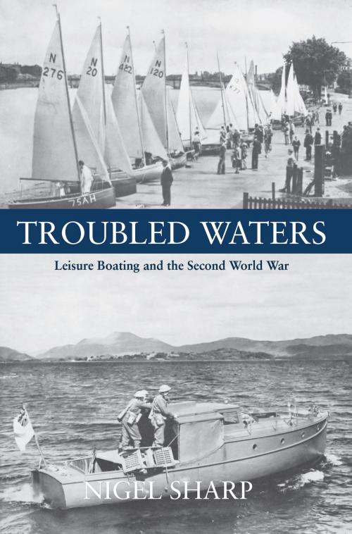 Cover of the book Troubled Waters by Nigel Sharp, Amberley Publishing