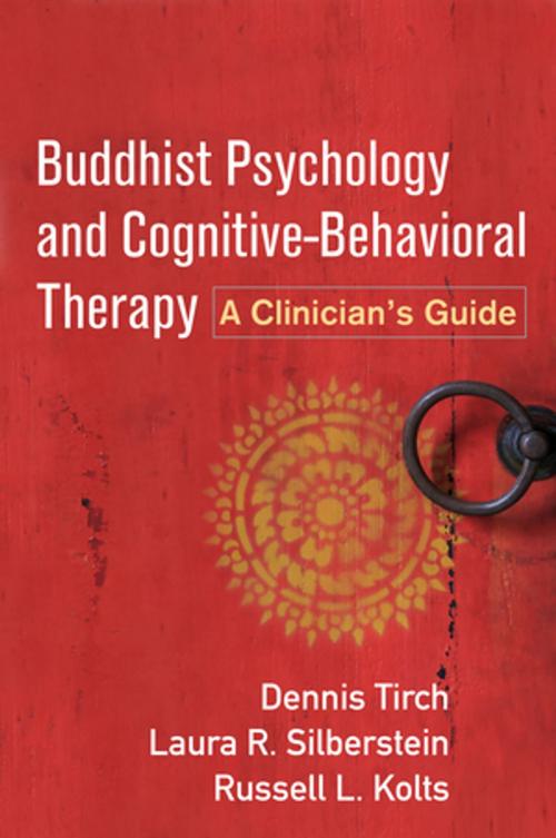 Cover of the book Buddhist Psychology and Cognitive-Behavioral Therapy by Dennis Tirch, PhD, Russell L. Kolts, PhD, Laura R. Silberstein-Tirch, PsyD, Guilford Publications