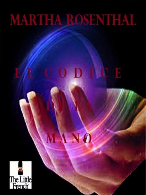 Cover of the book El Codice de la Mano by Martha Rosenthal, Martha Rosenthal