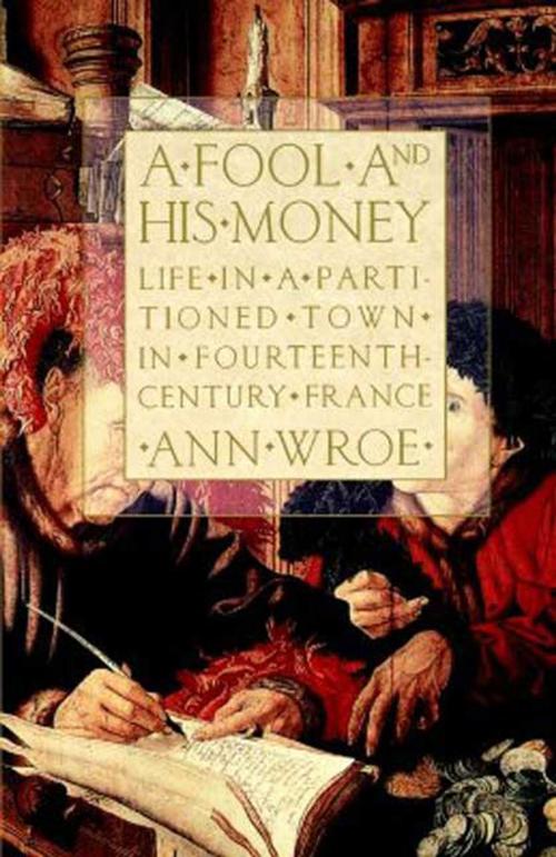 Cover of the book A Fool and His Money by Ann Wroe, Farrar, Straus and Giroux