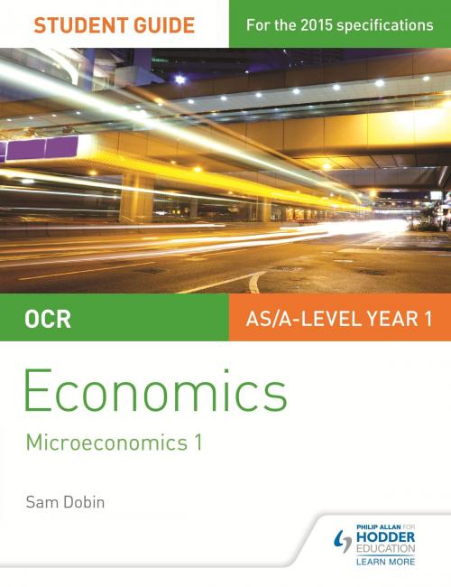 Cover of the book OCR Economics Student Guide 1: Microeconomics 1 by Sam Dobin, Hodder Education