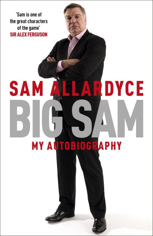 Cover of the book Big Sam: My Autobiography by Sam Allardyce, Headline