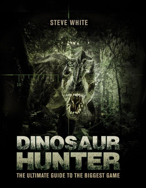 Cover of the book Dinosaur Hunter by Steve White, Bloomsbury Publishing