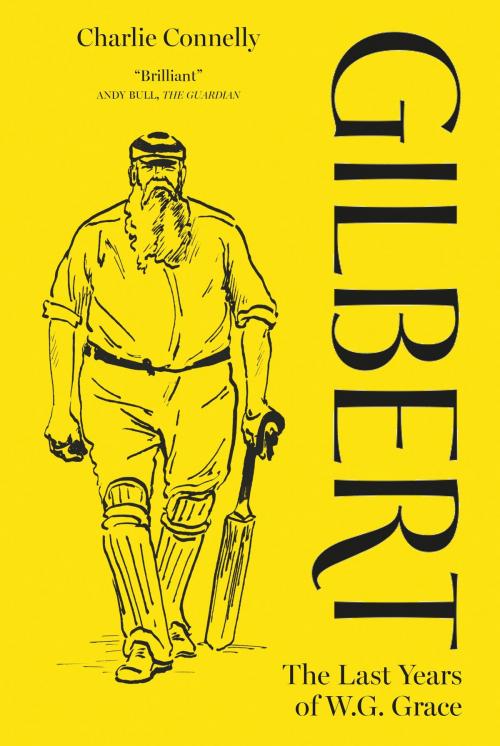 Cover of the book Gilbert by Mr Charlie Connelly, Bloomsbury Publishing