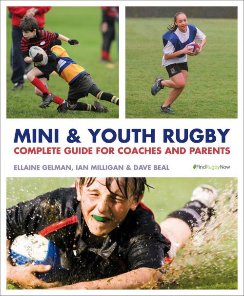 Cover of the book Mini and Youth Rugby by Ellaine Gelman, Ian David Milligan, Dave Beal, Bloomsbury Publishing