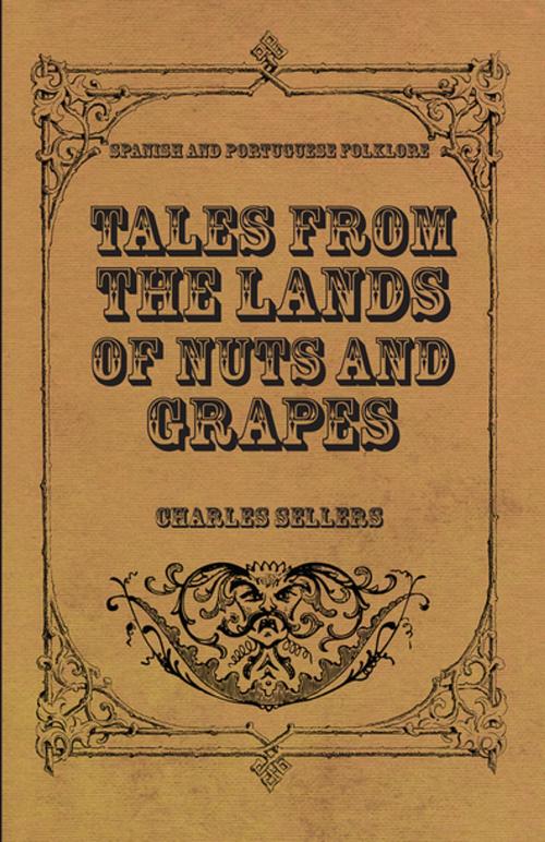 Cover of the book Tales from the Lands of Nuts and Grapes (Spanish And Portuguese Folklore) by Charles Sellers, Read Books Ltd.