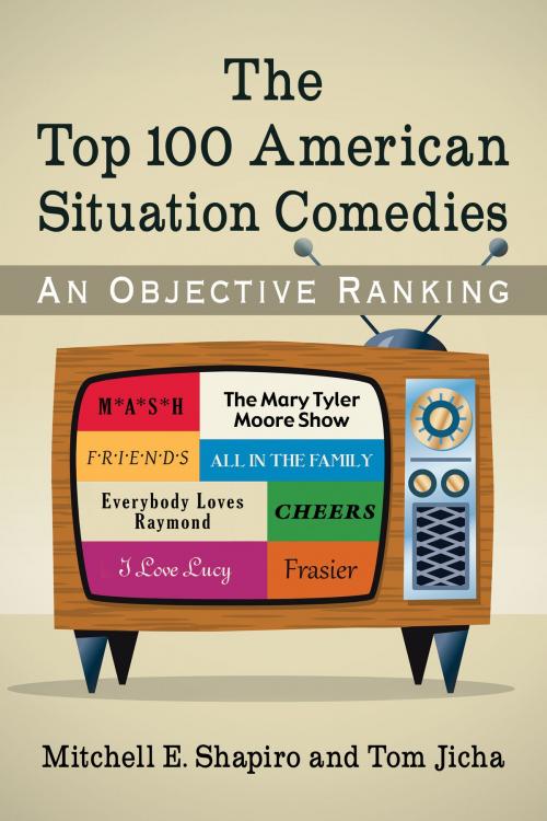 Cover of the book The Top 100 American Situation Comedies by Mitchell E. Shapiro, Tom Jicha, McFarland & Company, Inc., Publishers