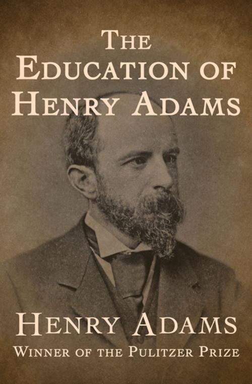 Cover of the book The Education of Henry Adams by Henry Adams, Open Road Media