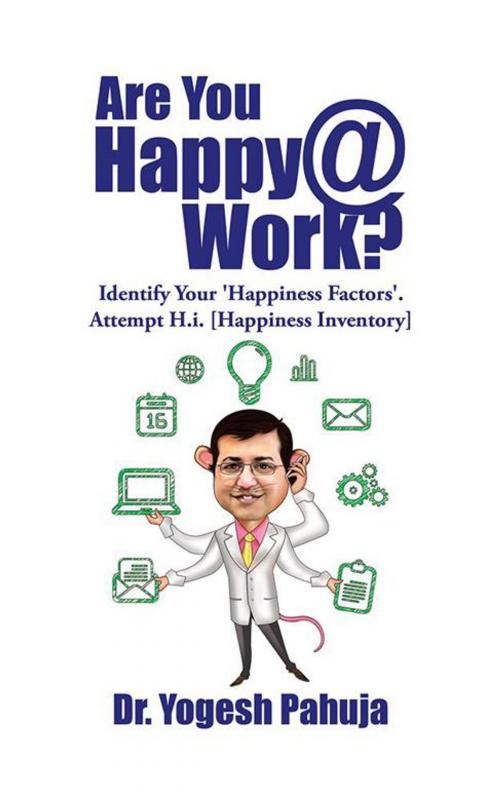 Cover of the book Are You Happy @ Work? by Dr. Yogesh Pahuja, Partridge Publishing India