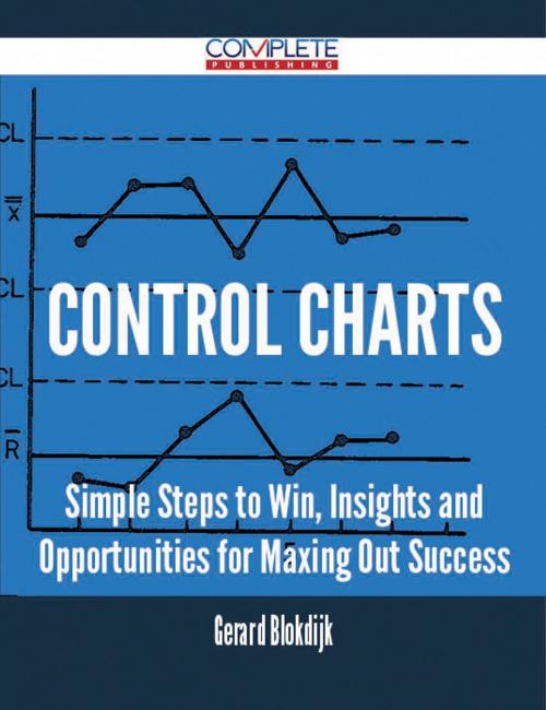 Cover of the book control charts - Simple Steps to Win, Insights and Opportunities for Maxing Out Success by Gerard Blokdijk, Emereo Publishing