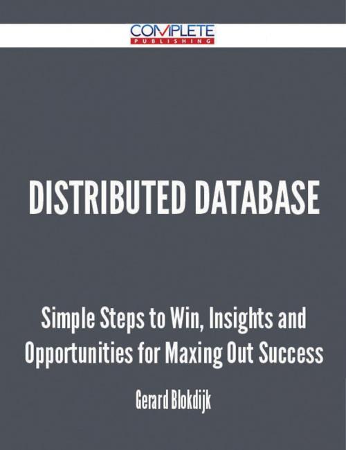 Cover of the book distributed database - Simple Steps to Win, Insights and Opportunities for Maxing Out Success by Gerard Blokdijk, Emereo Publishing