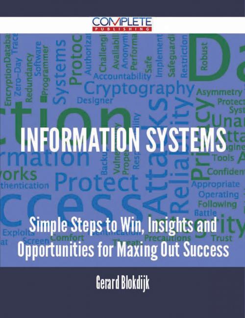 Cover of the book Information Systems - Simple Steps to Win, Insights and Opportunities for Maxing Out Success by Gerard Blokdijk, Emereo Publishing