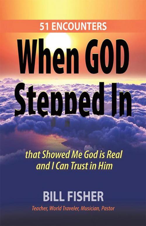 Cover of the book When God Stepped In by Bill Fisher, LifeRich Publishing