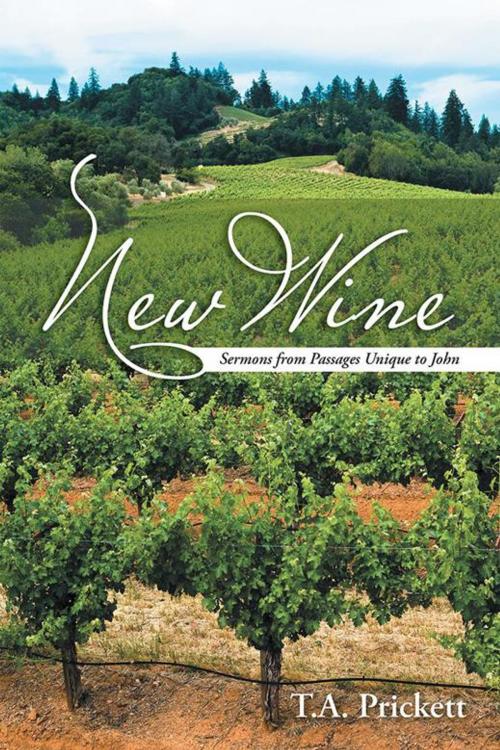 Cover of the book New Wine by T.A. Prickett, WestBow Press