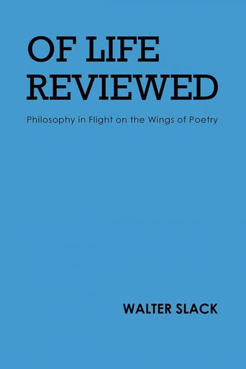 Cover of the book Of Life Reviewed by Walter Slack, iUniverse