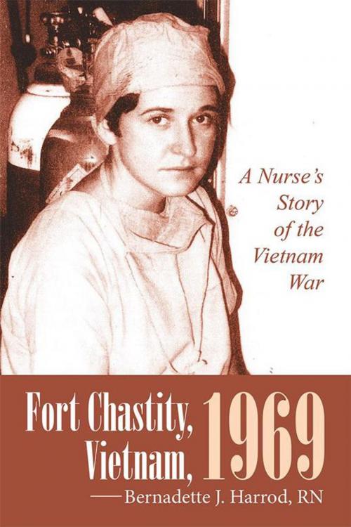 Cover of the book Fort Chastity, Vietnam, 1969 by Bernadette J. Harrod RN, iUniverse