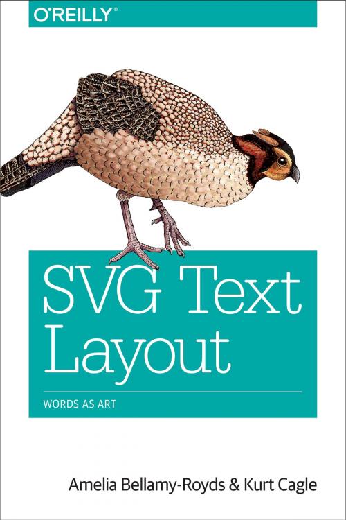 Cover of the book SVG Text Layout by Amelia Bellamy-Royds, Kurt Cagle, O'Reilly Media