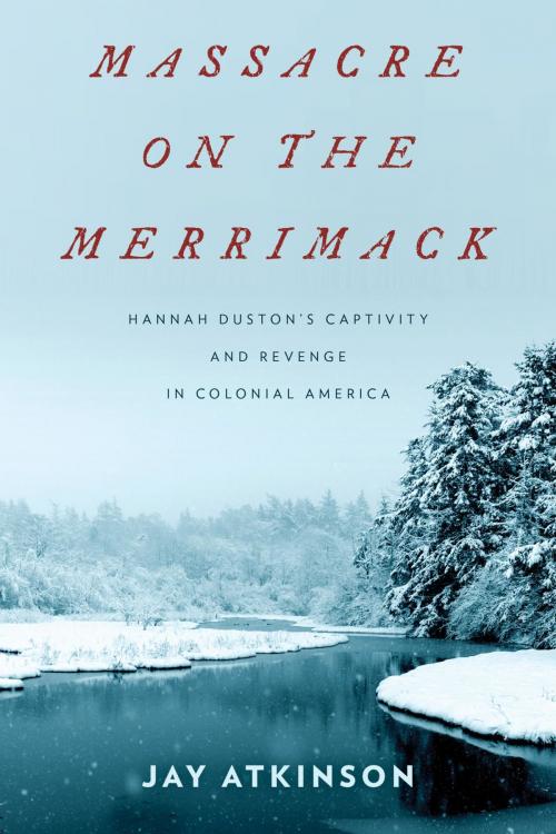 Cover of the book Massacre on the Merrimack by Jay Atkinson, Lyons Press