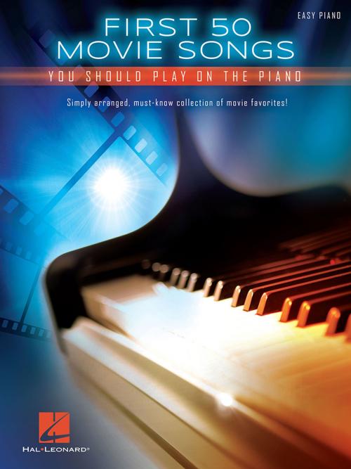 Cover of the book First 50 Movie Songs You Should Play on the Piano by Hal Leonard Corp., Hal Leonard