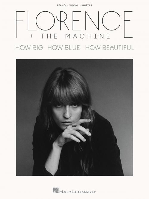 Cover of the book Florence + the Machine - How Big, How Blue, How Beautiful Songbook by Florence + The Machine, Hal Leonard