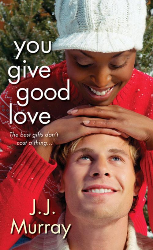 Cover of the book You Give Good Love by J.J. Murray, Kensington Books