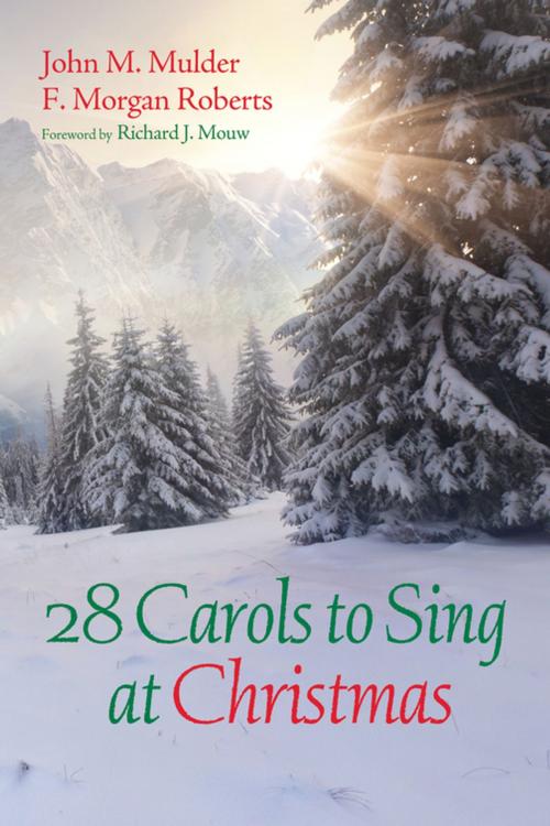 Cover of the book 28 Carols to Sing at Christmas by John M. Mulder, F. Morgan Roberts, Wipf and Stock Publishers