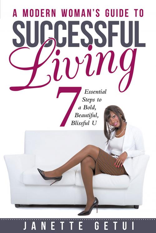 Cover of the book A Modern Woman's Guide to Successful Living by Janette Getui, Balboa Press