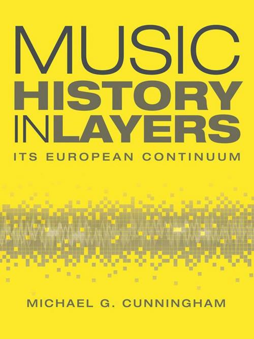 Cover of the book Music History in Layers by Michael G. Cunningham, AuthorHouse