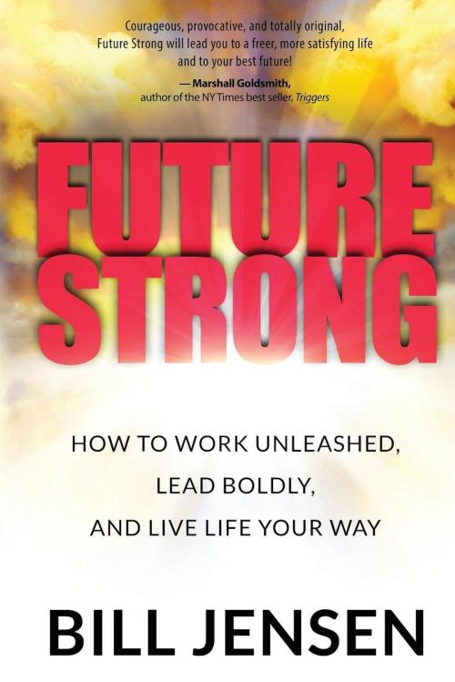 Cover of the book Future Strong by Bill Jensen, Motivational Press