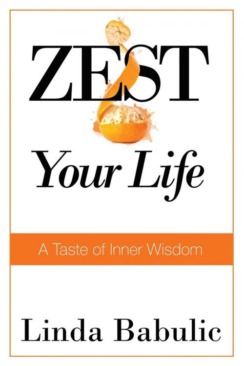 Cover of the book ZEST Your Life by Linda Babulic, Motivational Press