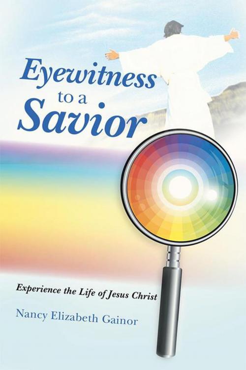 Cover of the book Eyewitness to a Savior by Nancy Elizabeth Gainor, WestBow Press