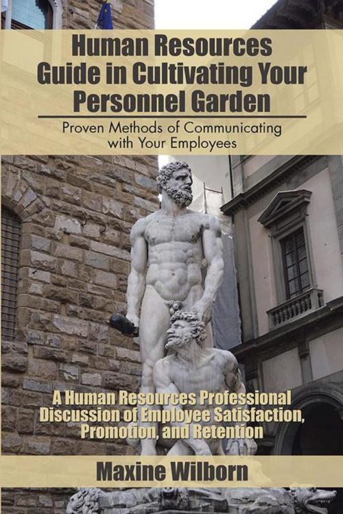 Cover of the book Human Resources Guide in Cultivating Your Personnel Garden by Maxine Wilborn, Xlibris US