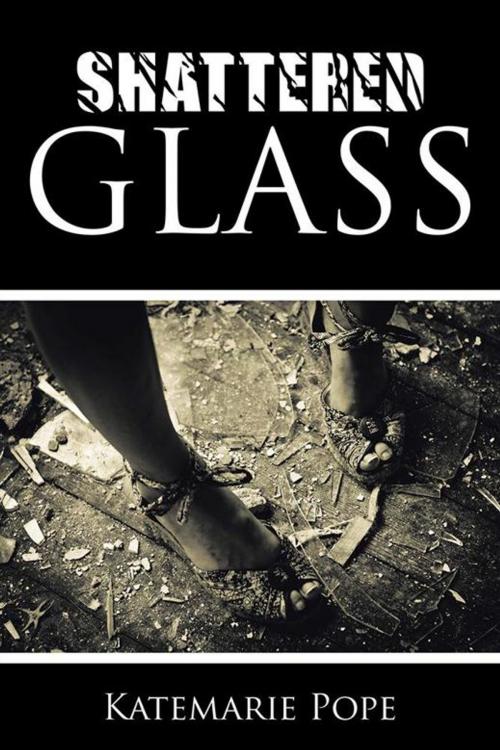Cover of the book Shattered Glass by Katemarie Pope, Xlibris US