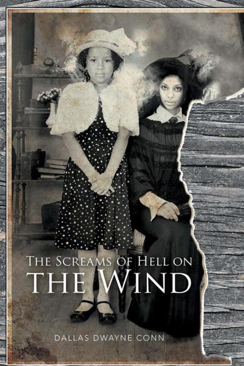 Cover of the book The Screams of Hell on the Wind by Dallas Dwayne Conn, Xlibris US