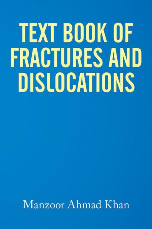 Cover of the book Textbook of Fractures and Dislocations by Manzoor Ahmad Khan, Xlibris AU