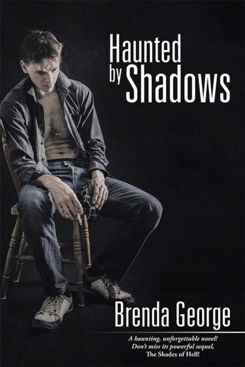 Cover of the book Haunted by Shadows by Brenda George, Xlibris UK