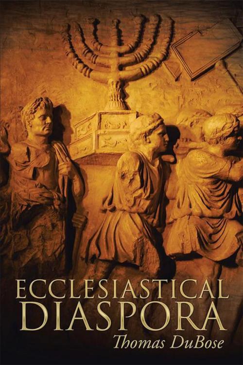 Cover of the book Ecclesiastical Diaspora by Thomas DuBose, Xlibris UK