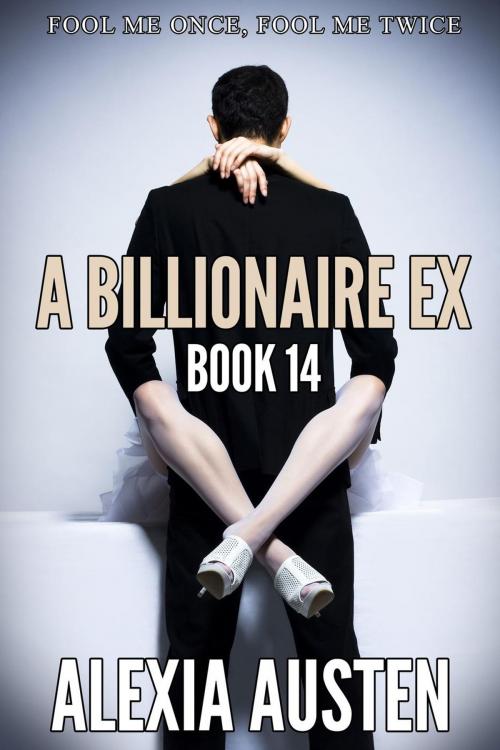 Cover of the book A Billionaire Ex (Book 14) by Alexia Austen, Alexia Austen