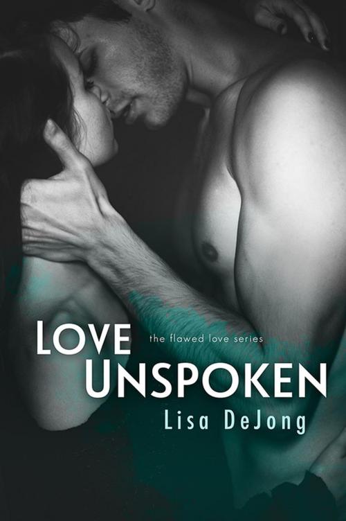 Cover of the book Love Unspoken by Lisa De Jong, Lisa De Jong