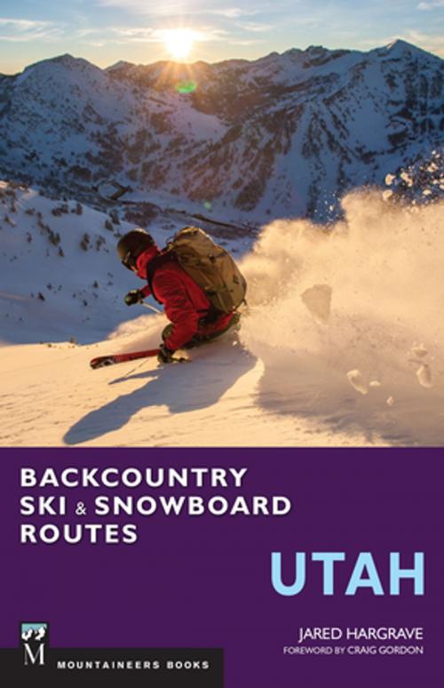 Cover of the book Backcountry Ski & Snowboard Routes: Utah by Jared Hargrave, Mountaineers Books