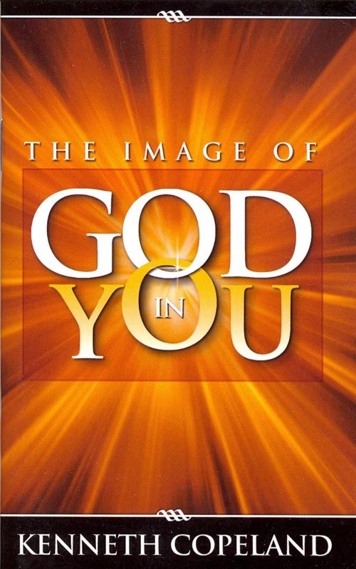 Cover of the book Image of God in You by Kenneth Copeland, Harrison House Publishers