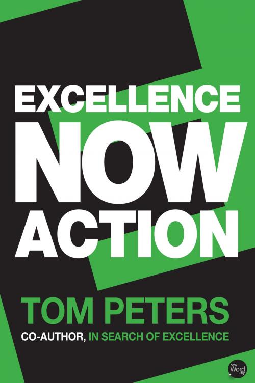 Cover of the book Excellence Now: Action by Tom Peters, New Word City, Inc.