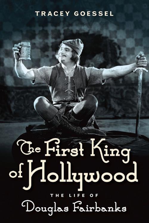 Cover of the book First King of Hollywood by Tracey Goessel, Chicago Review Press