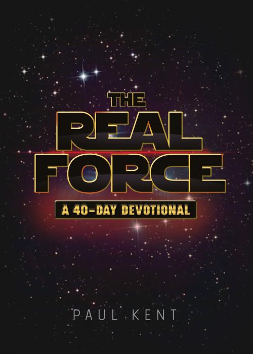 Cover of the book The Real Force by Paul Kent, Worthy