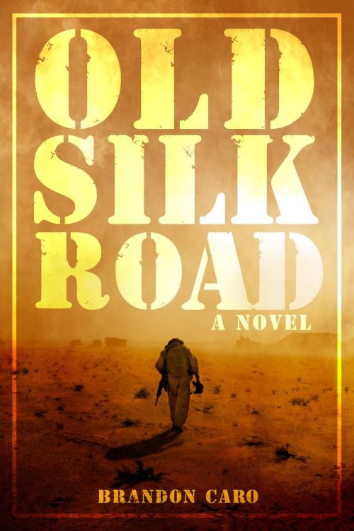 Cover of the book Old Silk Road by Brandon Caro, Post Hill Press